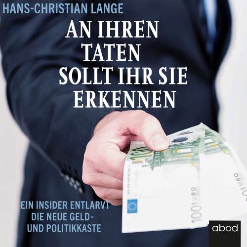 Cover von Hans-Christian Lange - An ihren Taten sollt ihr sie erkennen - Ein Insider entlarvt die neue Geld- und Politikkaste