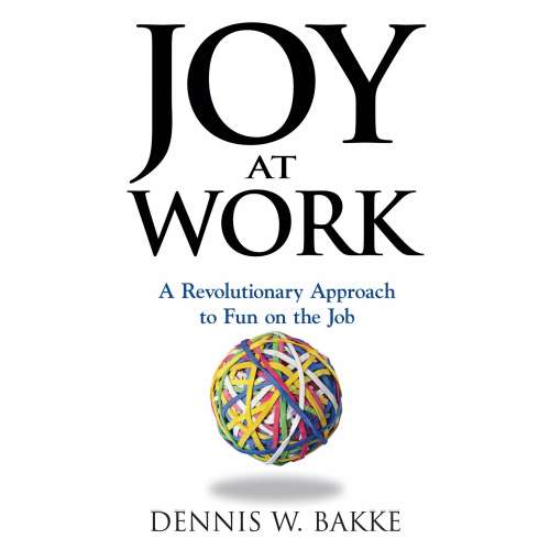 Cover von Dennis Bakke - Joy at Work - A Revolutionary Approach To Fun on the Job