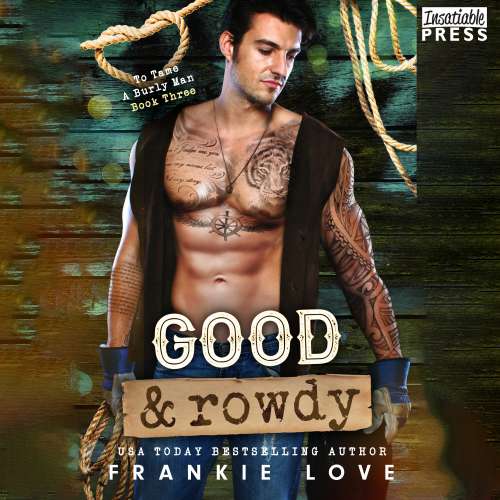 Cover von Frankie Love - To Tame a Burly Man - Book 3 - Good and Rowdy