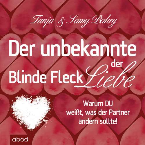 Cover von Samy Bakry - Der unbekannte Fleck der Liebe - Warum Sie wissen, was der Partner ändern sollte!