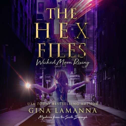 Cover von Gina LaManna - Mysteries from the Sixth Borough 4 - The Hex Files: Wicked Moon Rising