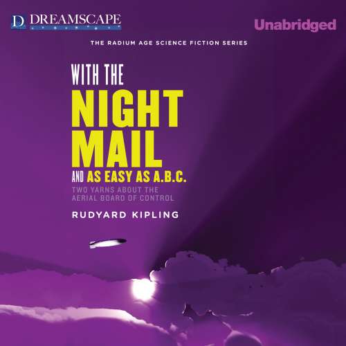 Cover von Rudyard Kipling - With the Night Mail and As Easy as A.B.C. - Two Yarns About the Aerial Board of Control