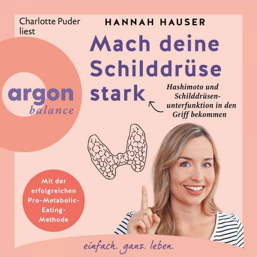 Cover von Hannah Hauser - Mach deine Schilddrüse stark - Wie du Hashimoto und Schilddrüsenunterfunktion in den Griff bekommst