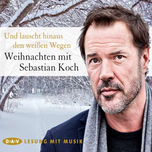 Cover von Diverse Autoren - Und lauscht hinaus den weißen Wegen - Weihnachten mit Sebastian Koch