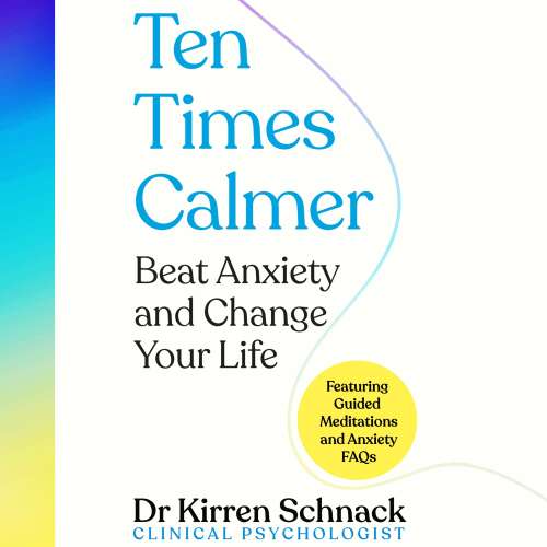 Cover von Dr Kirren Schnack - Ten Times Calmer - Beat Anxiety and Change Your Life