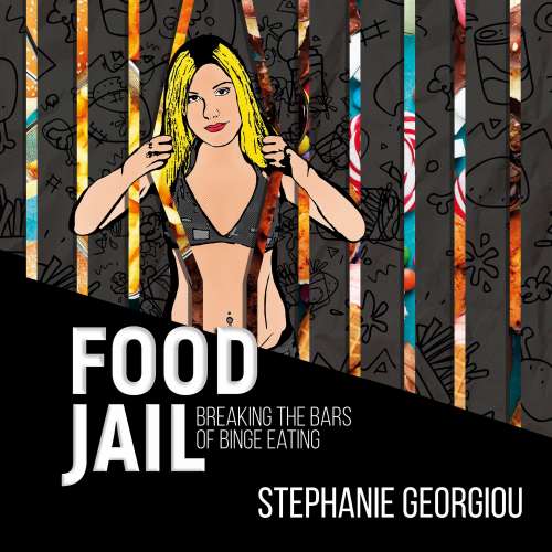 Cover von Stephanie Georgiou - Food Jail - Breaking the Bars of Binge Eating