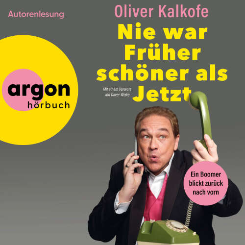 Cover - Oliver Kalkofe - Nie war Früher schöner als jetzt - Ein Boomer blickt zurück nach vorn