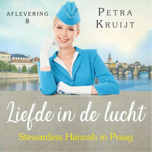 Cover von Petra Kruijt - Liefde in de lucht - Deel 8 - Stewardess Hannah in Praag