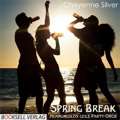 Cover von Cheyenne Silver - Spring Break - Hemmungslos geile Party-Orgie