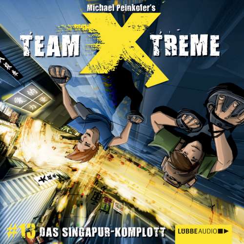 Cover von Michael Peinkofer - Team X-Treme - Folge 13 - Das Singapur-Komplott