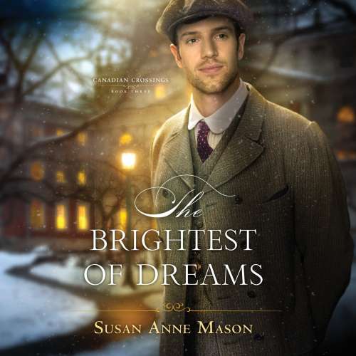 Cover von Susan Anne Mason - Canadian Crossings - Book 3 - The Brightest of Dreams