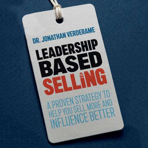 Cover von Leadership Based Selling - Leadership Based Selling - A proven strategy to help you sell more and influence better
