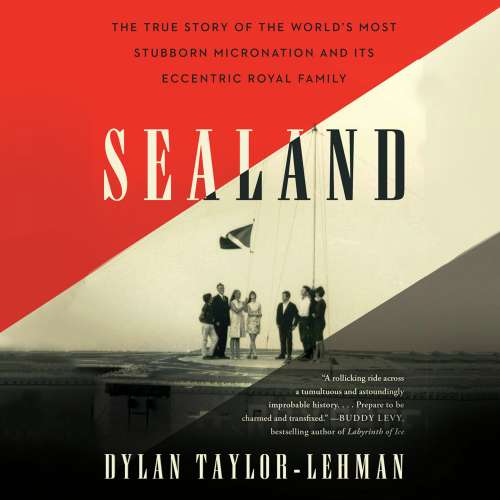 Cover von Dylan Taylor-Lehman - Sealand - The True Story of the World's Most Stubborn Micronation and Its Eccentric Royal Family