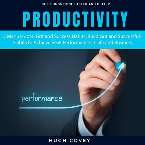 Cover von Productivity, 2 Manuscripts - Productivity, 2 Manuscripts - Grit and Success Habits, Build Grit and Successful Habits to Achieve Peak Performance in Life and Business