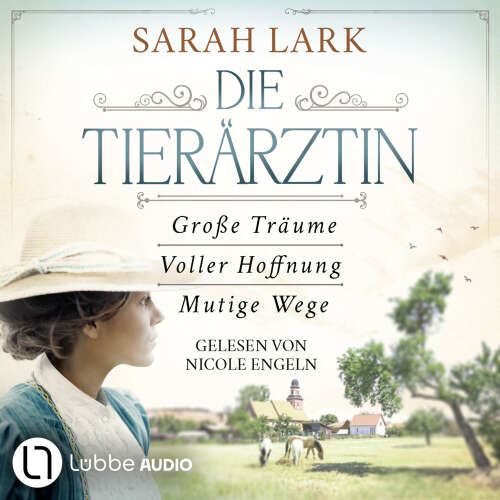 Cover von Sarah Lark - Tierärztin-Saga - Große Träume / Voller Hoffnung / Mutige Wege - Die Tierärztin - Die komplette Saga Teil 1-3