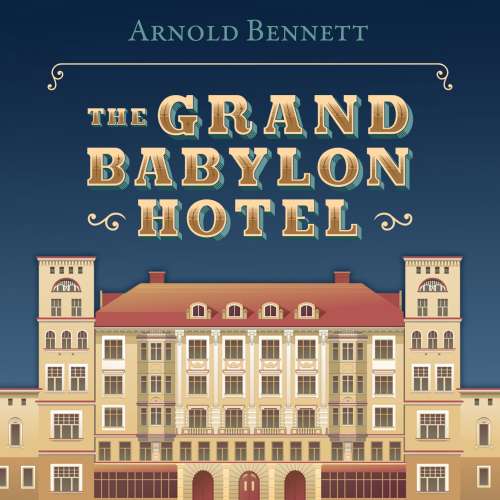 Cover von Arnold Bennett - The Grand Babylon Hotel