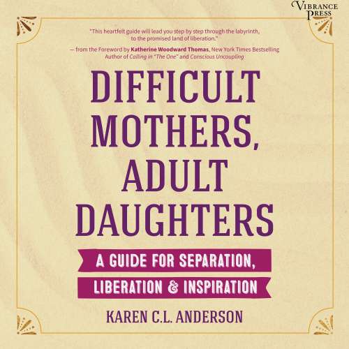 Cover von Karen C.L. Anderson - Difficult Mothers, Adult Daughters - A Guide for Separation, Liberation & Inspiration