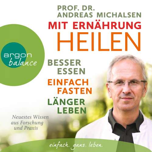 Cover von Andreas Michalsen - Mit Ernährung heilen - Besser essen, einfach fasten, länger leben. Neuestes Wissen aus Forschung und Praxis