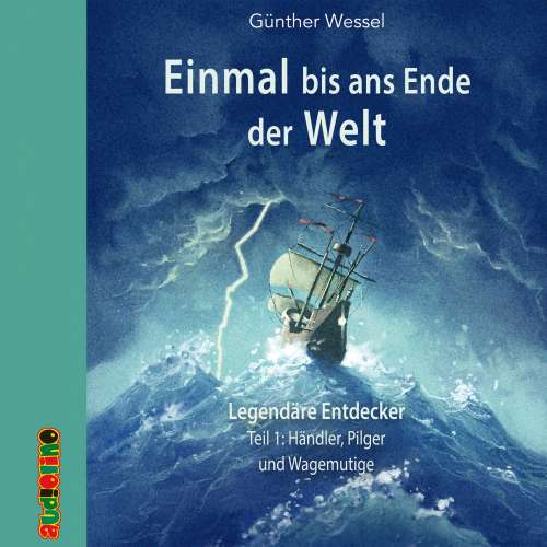 Cover von Günther Wessel - Einmal bis ans Ende der Welt - Teil 1 - Händler, Pilger und Wagemutige