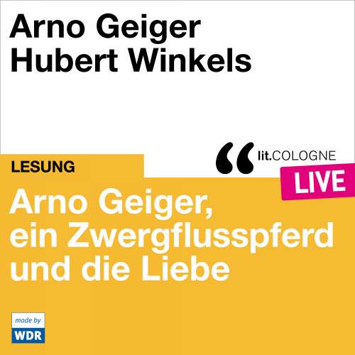 Cover von Arno Geiger - Arno Geiger, ein Zwergflusspferd und die Liebe - lit.COLOGNE live