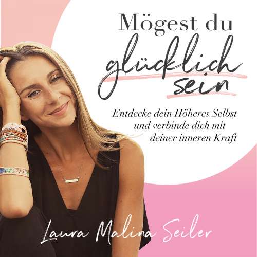 Cover von Laura Malina Seiler - Mögest du glücklich sein. Entdecke dein Höheres Selbst und verbinde dich mit deiner inneren Kraft