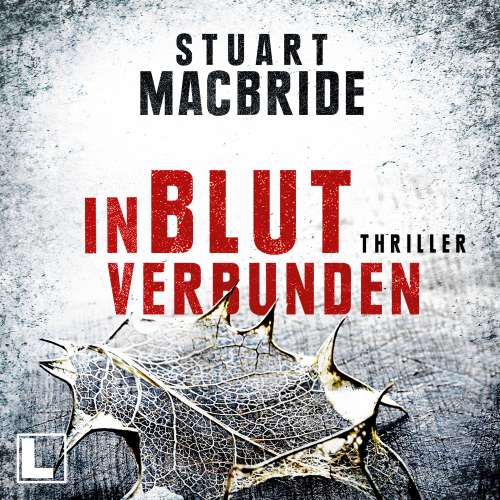 Cover von Stuart MacBride - Detective Sergeant Logan McRae - Band 9 - In Blut verbunden
