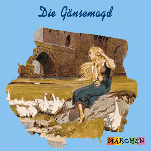 Cover von Jacob und Wilhelm Grimm - Die Gänsemagd