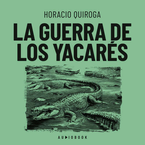 Cover von Horacio Quiroga - La guerra de los yacarés