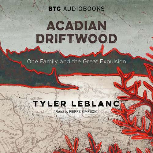 Cover von Tyler LeBlanc - Acadian Driftwood - One Family and the Great Expulsion