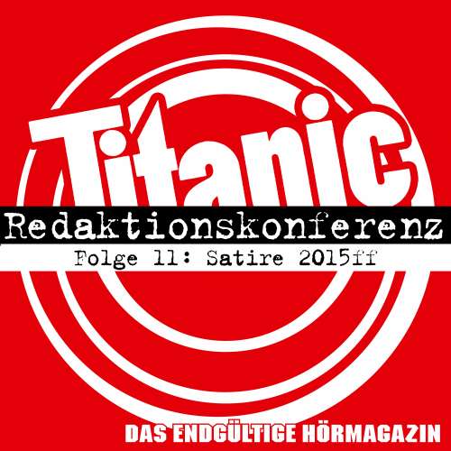 Cover von TITANIC - Das endgültige Hörmagazin - Folge 11 - Satire 2015ff