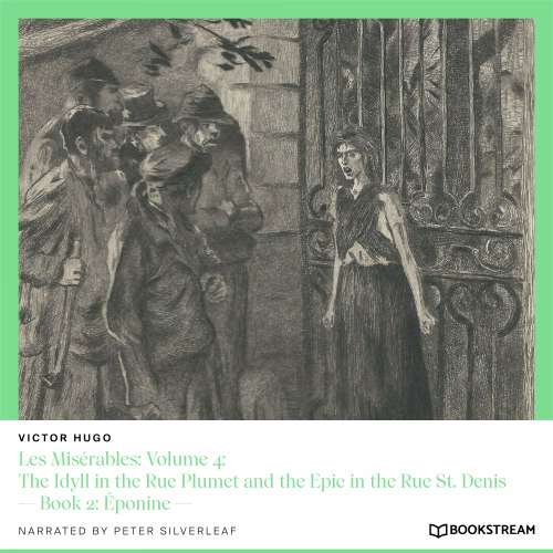Cover von Victor Hugo - Les Misérables: Volume 4: The Idyll in the Rue Plumet and the Epic in the Rue St. Denis - Book 2: Éponine