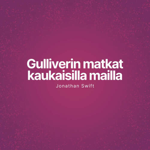 Cover von Jonathan Swift - Gulliverin matkat kaukaisilla mailla