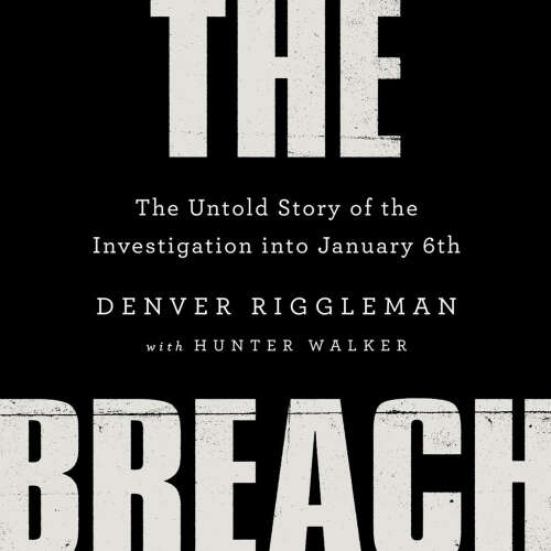 Cover von Denver Riggleman - The Breach - The Untold Story of the Investigation into January 6th