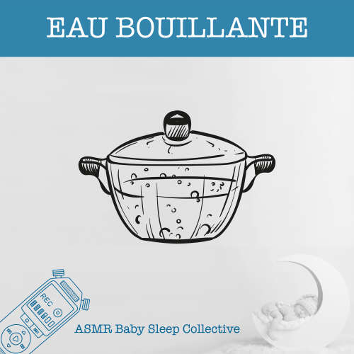 Cover von ASMR Bébé Dormir Bébé Collectif - ASMR-Sound for your Baby to Sleep - Eau bouillante