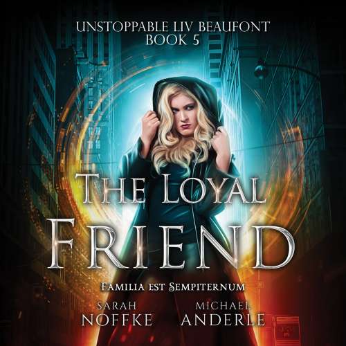 Cover von Michael Anderle - Unstoppable Liv Beaufont - Book 5 - The Loyal Friend