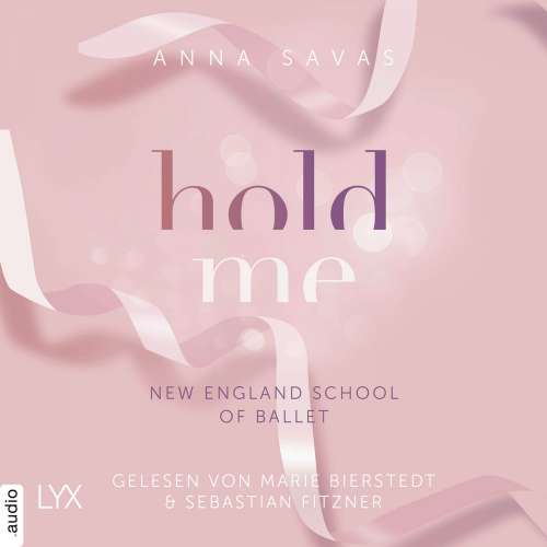 Cover von Anna Savas - New England School of Ballet - Teil 1 - Hold Me