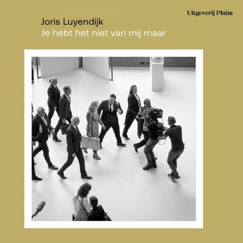 Cover von Joris Luyendijk - Je hebt het niet van mij, maar... - Een maand aan het binnenhof