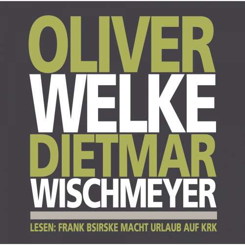 Cover von Dietmar Wischmeyer - Oliver Welke Dietmar Wischmeyer lesen: Frank Bsirske macht Urlaub auf Krk