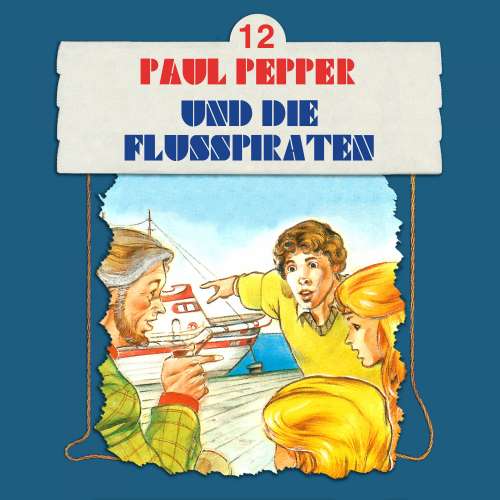 Cover von Paul Pepper - Folge 12 - Paul Pepper und die Flusspiraten