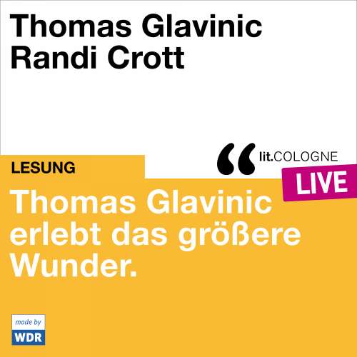 Cover von Thomas Glavinic - Thomas Glavinic erlebt das größere Wunder. - lit.COLOGNE live