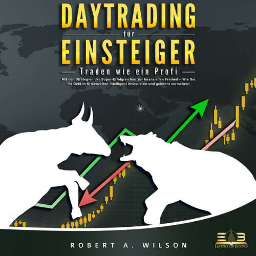 Cover von Robert A. Wilson - DAYTRADING FÜR EINSTEIGER: Traden wie ein Profi - Wie Sie mit den Strategien der Super-Erfolgreichen in Aktien, ETF, Forex und CFD intelligent investieren und an der Börse höchst profitabel handeln