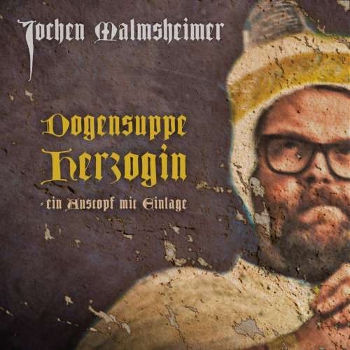 Cover von Jochen Malmsheimer - Dogensuppe Herzogin - ein Austopf mit Einlage