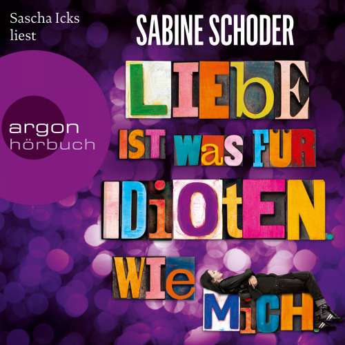 Cover von Sabine Schoder - Liebe ist was für Idioten. Wie mich.