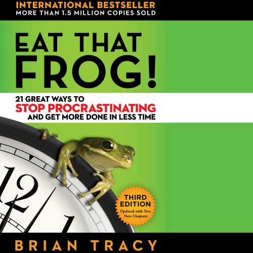 Cover von Eat That Frog! - Eat That Frog! - 21 Great Ways to Stop Procrastinating and Get More Done in Less Time