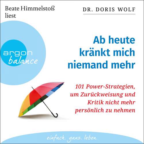 Cover von Doris Wolf - Ab heute kränkt mich niemand mehr - 101 Power-Strategien, um Zurückweisung und Kritik nicht mehr persönlich zu nehmen