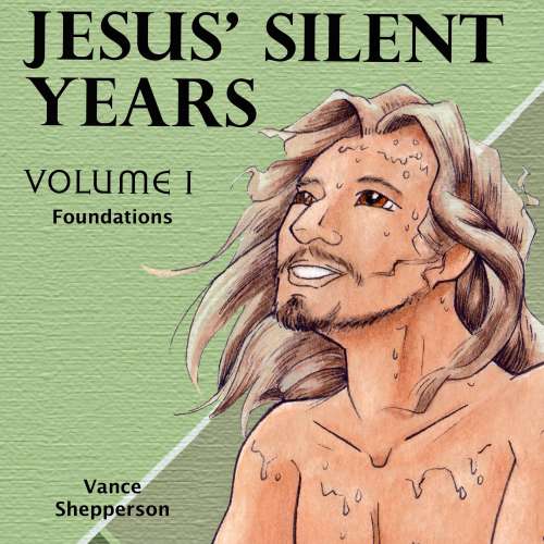 Cover von Vance Shepperson - Jesus' Silent Years - Foundations