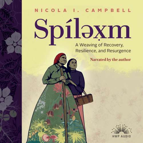Cover von Nicola I. Campbell - Spíləx̣m - A Weaving of Recovery, Resilience, and Resurgence