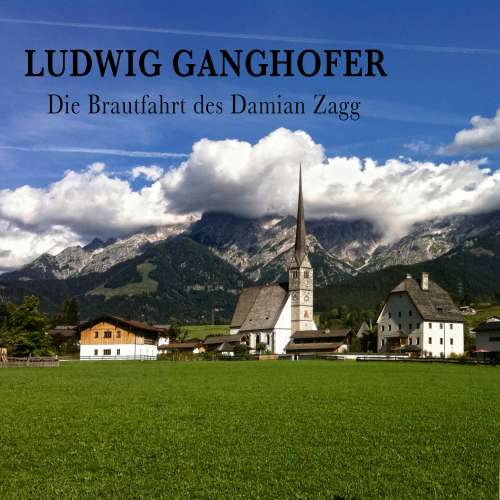Cover von Ludwig Ganghofer - Die Brautfahrt des Damian Zagg