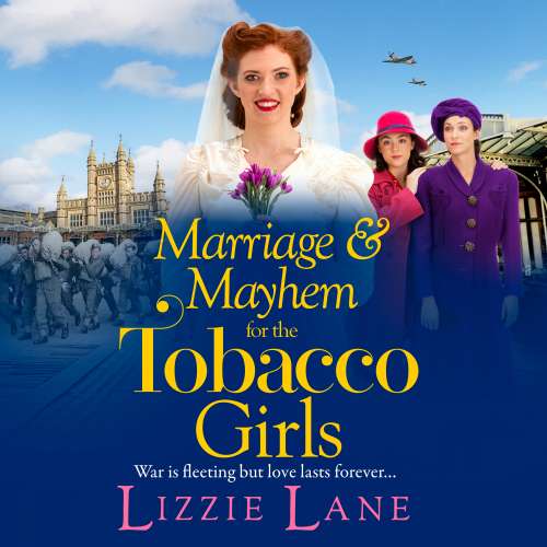 Cover von Lizzie Lane - The Tobacco Girls - Book 5 - Marriage and Mayhem for the Tobacco Girls