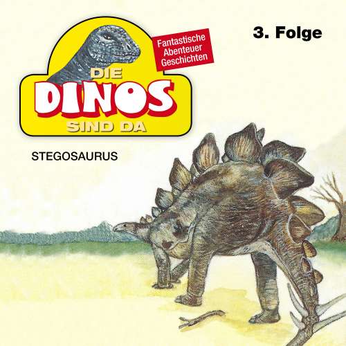Cover von Die Dinos sind da - Folge 3 - Stegosaurus
